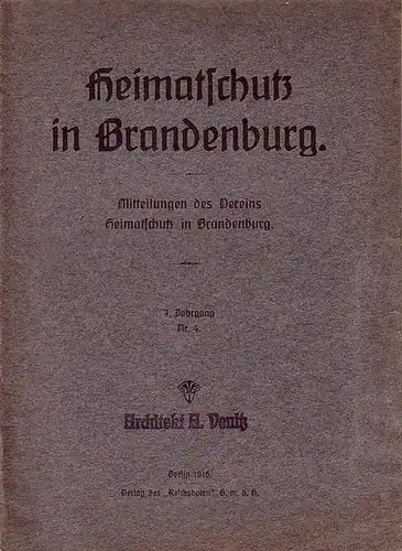 Venitz, A. u. a: Heimatschutz in Brandenburg. Jahrgang 7, Nr. 4 / 1916. Mitteilungen des Vereins.    Im Inhalt u. a.: A. Venitz.. 