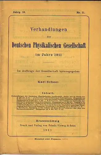 Verhandlungen der Deutschen Physikalischen Gesellschaft. - Scheel, Karl (Herausgeber): Verhandlungen der Deutschen Physikalischen Gesellschaft im Jahre 1911. Jahrgang 13, Nr. 11, 15. Juni 1911. Sitzungsberichte...