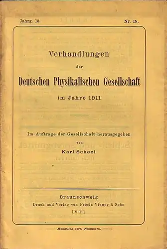 Verhandlungen der Deutschen Physikalischen Gesellschaft. - Scheel, Karl (Herausgeber): Verhandlungen der Deutschen Physikalischen Gesellschaft im Jahre 1911. Jahrgang 13, Nr. 15, 15. August 1911. Sitzungsberichte mit  Berichten von O. v. Baeyer u.a. Tool 