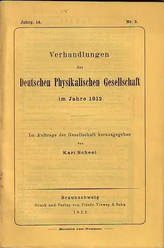 Verhandlungen der Deutschen Physikalischen Gesellschaft. - Scheel, Karl (Herausgeber): Verhandlungen der Deutschen Physikalischen Gesellschaft im Jahre 1912. Jahrgang 14, Nr. 5, 15. März 1912. Mit...