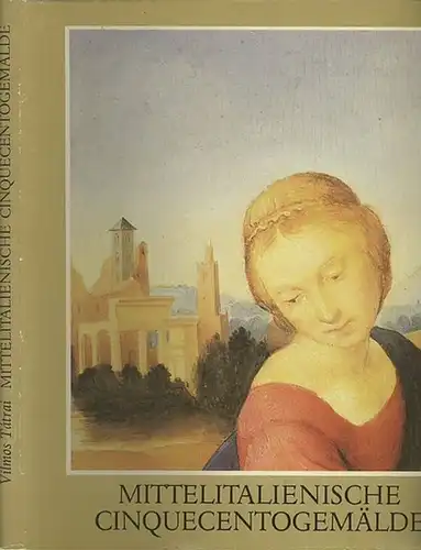 Tatrai, Vilmos: Mittelitalienische Cinquecento-Gemälde. Museum der Bildenden Künste Budapest, Christliches Museum Esztergom. 