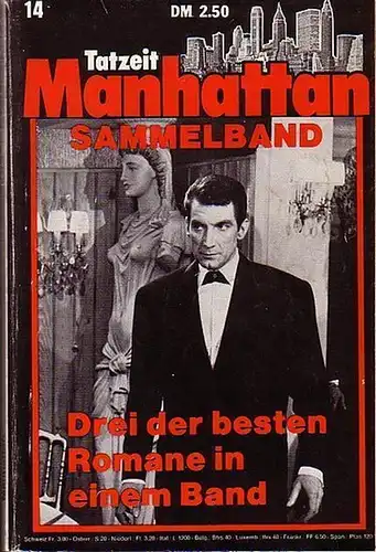 Tatzeit Manhattan: Tatzeit Manhattan. Konvolut von 14 Heften. Enthalten sind: 1) Band 1: Sammelband mit 3 Heften: Ein Mann soll zweimal sterben. Cocktails aus der Umwelt. Flirt mit einem Todesengel. 2) Bd. 7: Tote interviewt man nicht. 3) Bd. 9: Mord auf 