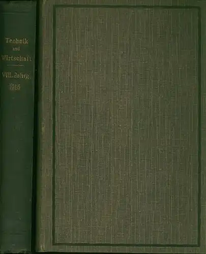 Technik und Wirtschaft. - Beck, Hermann und Meyer, D. (Hrsg.): Technik und Wirtschaft. Monatschrift ( Monatsschrift ) des Vereines Deutscher Ingenieure. Konvolut mit 2 Bänden: 2. Jg. 1909 UND: 8. Jahrgang 1915. 