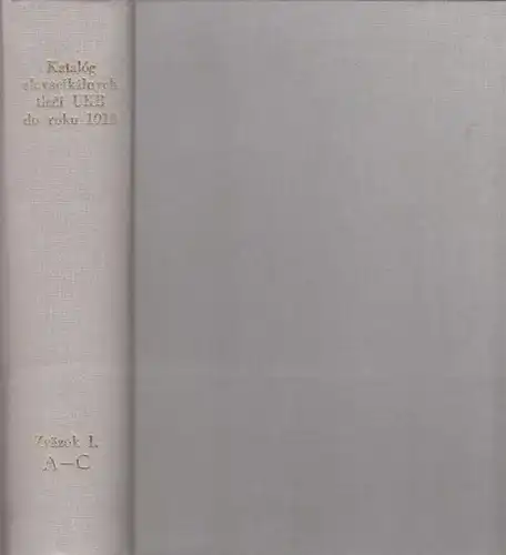 Telgarsky, Josef ; Banska, Zuzana: Katalog slovacikalnych tlaci Univerzitnej kniznice v Bratislave do roku 1918 (Provizorny suois) Zväzok 1. A C separat / Catalogus slovacicorum.. 