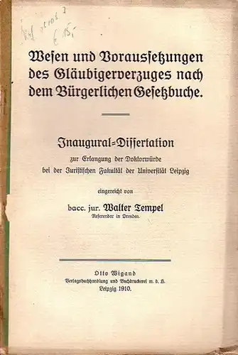 Tempel, Walter: Wesen und Voraussetzungen des Gläubigerverzuges nach dem Bürgerlichen Gesetzbuche. Dissertation an der Juristischen Fakultät der Universität Leipzig 1910. 