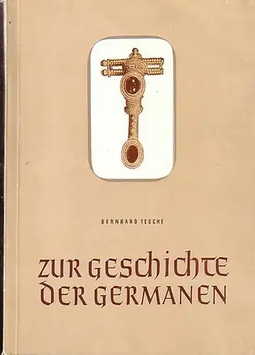 Tesche, Bernhard: Zur Geschichte der Germanen. Materialsammlung. Mit einem Vorwort. 