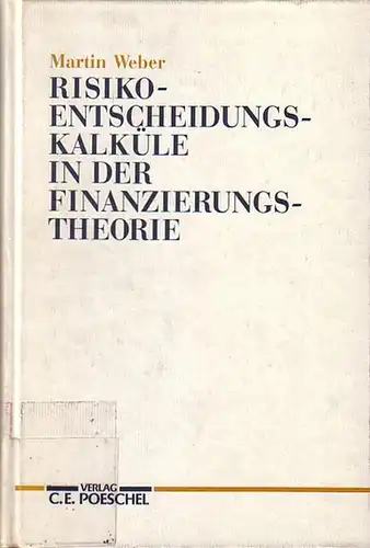 Weber, Martin: Risikoentscheidungskalküle in der Finanzierungstheorie. 