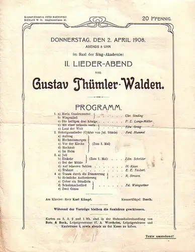 Thümler - Walden, Gustav: Programmzettel zum 2. Lieder - Abend von Gustav Thümler - Walden im Saal der Singakademie, Berlin am 2. April 1908. Mit den Gesangstexten. Konzert - Direktion Otto Barnofske, Berlin, Stegitzerstrasse 93. 