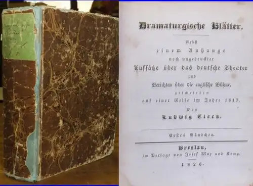 Tieck, Ludwig: Dramaturgische Blätter. Nebst einem Anhange noch ungedruckter Aufsätze über das deutsche Theater und Berichten über das deutsche Theater und Berichten über die englische.. 