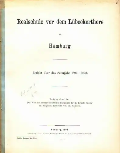 Timm, R: Der Wert des naturgeschichtlichen Unterrichts für die formale Bildung an Beispielen dargestellt. Beigabe zum Bericht über das Schuljahr 1892 -1893 der Realschule vor dem Lübeckerthore zu Hamburg. Programm Nummer 733. 