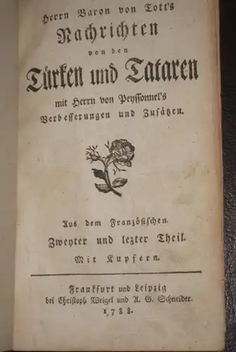 Tott, Baron Francois von: Herrn Baron von Tott's Nachrichten von den Türken und Tataren mit Herrn von Peyssonnel's Verbesserungen und Zusätzen. Zweyter und letzter Teil. Sep. 