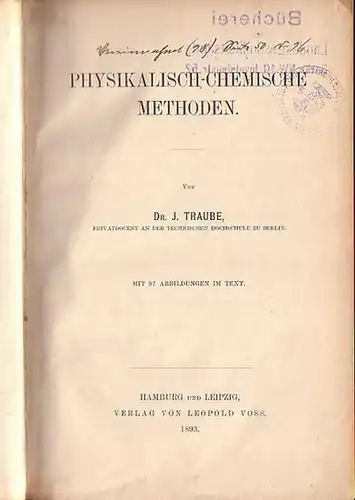 Traube, J: Physikalisch-chemische Methoden. Mit Vorwort. 