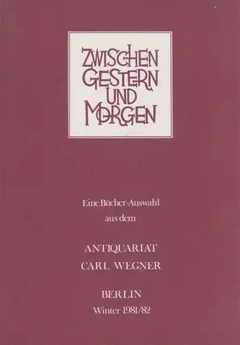 Wegner, Carl ( Antiquariat Berlin ): Zwischen gestern und morgen (Deutsche und Weltliteratur, Illustrierte Bücher, Kunst / Exil, Widerstand, Verfolgung / Russland, Sowjetunion / Nachtrag).. 