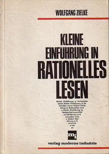 Zielke, Wolfgang: Kleine Einführung in rationelles Lesen. Ein Kurzlehrgang über die Technik und Ökonomie des Lesens. 