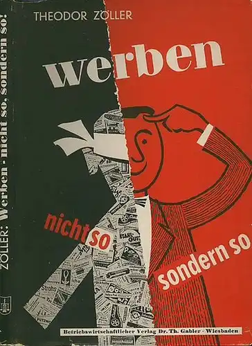 Zöller, Theodor: Werben. Nicht so - sondern so!. 