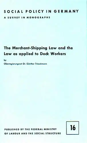 Trieschmann, Günther: The Merchant-Shipping Law and the Law as applied to Dock Workers. 