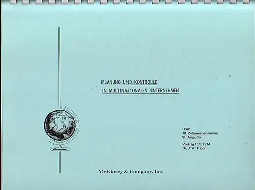 Planung und Kontrolle in multinationalen Unternehmen. USW, Vortrag ind St. Augustin am 10.5.1974. Mc Kinsey & Company, Inc