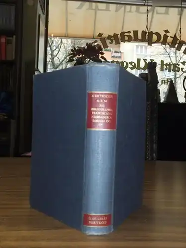 Troeyer,  O.F.M., Benjamin de: Bio-Bibliographia Franciscana Neerlandica Saeculi XVI. II Pars Bibliographica. De edities. 