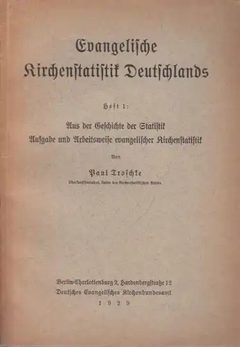 Troschke, Paul: Aus der Geschichte der Statistik. Aufgabe und Arbeitsweise evangelischer Kirchenstatistik. 