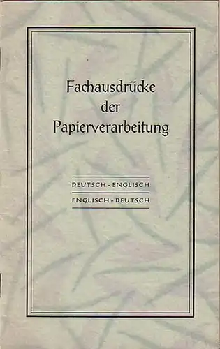 VPV: Fachausdrücke der Papierverarbeitung. Deutsch-Englisch / Englisch-Deutsch. Herausgegeben vom Verband der Papier und Pappe verarbeitenden Industrie Nordwestdeutschlands. 