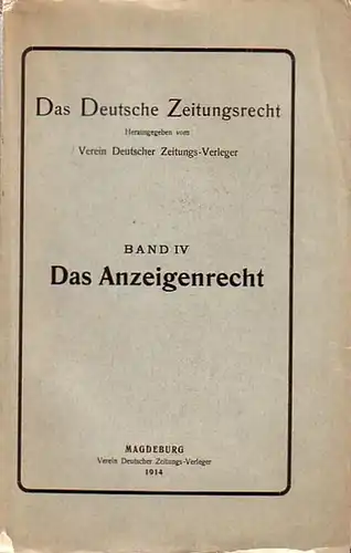 Verein Deutscher Zeitungs-Verleger (Hrsg.): Das Anzeigenrecht. Eine systematische Darstellung der rechtlichen Verhältnisse des Anzeigenwesens. 