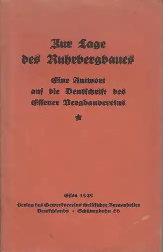 Verein für die bergbaulichen Interessen (Hrsg.): Zur Lage des Ruhrbergbaues. Ein Antwort auf die Denkschrift des Essener Bergbauvereins. 