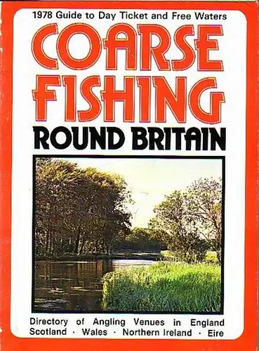 Whittingham, Peter: Coarse fishing round britain. 1978 guide to day ticket and free waters. 