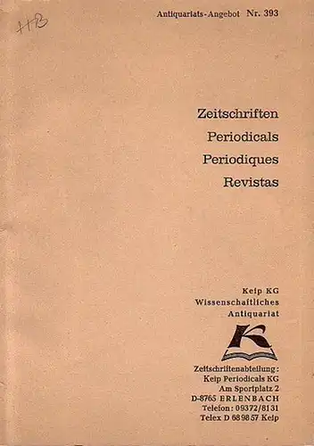 Wissenschaftliches Antiquariat Keip KG, Erlenbach: Antiquariats - Angebot Nr. 393: Zeitschriften, Periodicals, Periodiques, Revistas. Mit 1294 Nummern. 