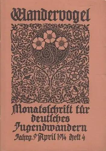 Wandervogel e.V. - Sievers, Rudolf (Schriftleiter): Wandervogel. Monatsschrift für deutsches Jugendwandern. Jahrgang 9. Heft 4 von April 1914. 