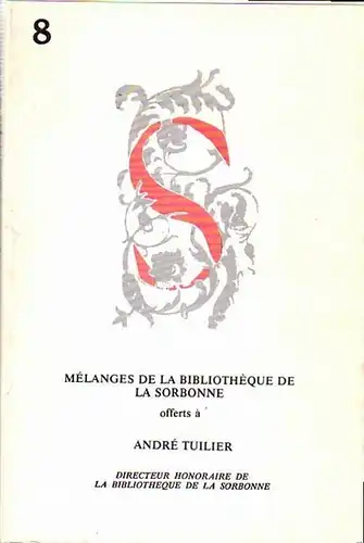 Tuilier, Andre: Melanges de la Bibliotheque de la Sorbonne, offerts a Andre Tuilier. 