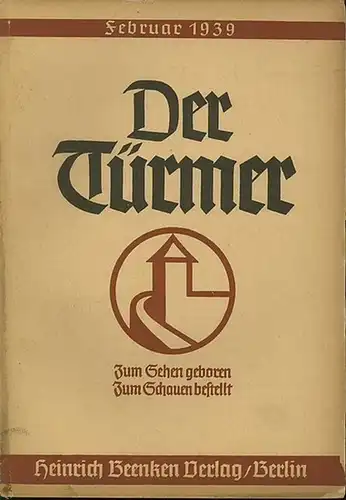 Türmer, Der: Der Türmer, Zum Gehen geboren - Zum Schauen bestellt : Deutsche Monatshefte - Die Bergstadt. Februar 1939. 41. Jahrgang, Heft 5. 