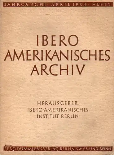 Uhle, M. und G. Niemeier und J. Richarz-Simons u.a. Hase und H. Steffen: Ibero-Amerikanisches Institut (Hrsg.): Ibero - Amerikanisches Archiv. Band VIII, Heft 1, April 1934. 