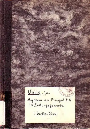 Uhlig, Johannes: System der Preispolitik im Zeitungsgewerbe. Mit Einleitung. Dissertation an der Handels - Hochschule Berlin, 1932. 