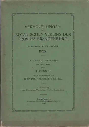 Ulbrich, E. (Hrsg.) / Harms, H. ; Moewes, F. ; Pritzel, E. (Mitw.): Verhandlungen des Botanischen Vereins der Provinz Brandenburg. 64. Jahrgang 1922. Im Auftrage des Vereins herausgegeben. 