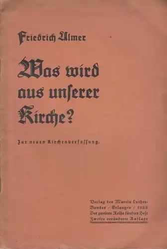 Ulmer, Friedrich: Was wird aus unserer Kirche? Zur neuen Kirchenverfassung. 