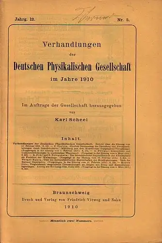 Verhandlungen der Deutschen Physikalischen Gesellschaft. - Scheel, Karl (Herausgeber): Verhandlungen der Deutschen Physikalischen Gesellschaft im Jahre 1910. Jahrgang 12, Nr. 5, 15. März 1910. Sitzungsbericht...