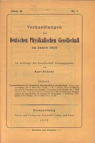 Verhandlungen der Deutschen Physikalischen Gesellschaft. - Scheel, Karl (Herausgeber): Verhandlungen der Deutschen Physikalischen Gesellschaft im Jahre 1910. Jahrgang 12, Nr. 7, 15. April 1910. Sitzungsbericht...