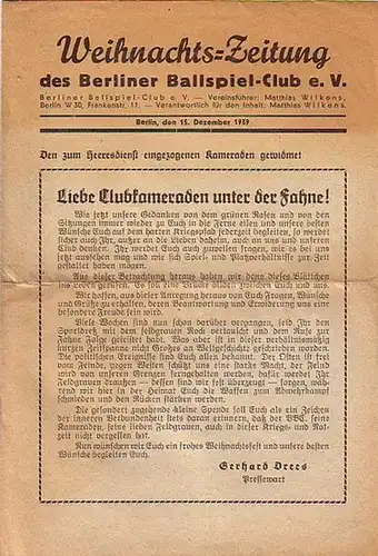 Weihnachts-Zeitung des Berliner Ballspiel-Club e.V.: Weihnachts-Zeitung des Berliner Ballspiel-Club e.V. Berlin, den 15. Dezember 1939. Vereinsführer: Matthias Wilkens. 