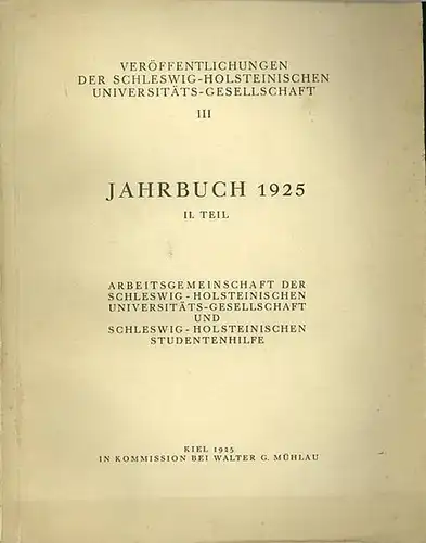 Veröffentlichungen der Schleswig   Holsteinischen Universitäts  Gesellschaft: Veröffentlichungen der Schleswig   Holsteinischen Universitäts  Gesellschaft III (3). Jahrbuch 1925 II. (2.) Teil.. 