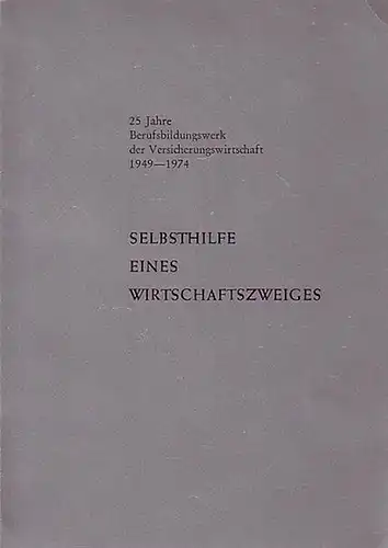 Berufsbildung Versicherung: Selbsthilfe eines Wirtschaftszweiges. 25 Jahre Berufsbildungswerk der Versicherungswirtschaft 1949 - 1974. Mit einem Vorwort von H.L. Müller-Lutz. (= Veröffentlichungen Band 11. 