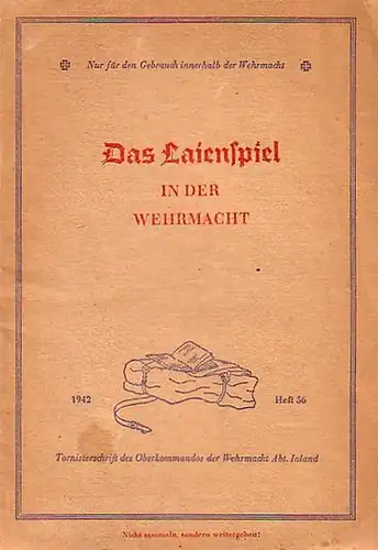 Vogel, Hans Dr. - Marx, Heinrich Moritz (Zeichnungen): Das Laienspiel in der Wehrmacht. Tornisterschrift des Oberkommandos der Wehrmacht Abt. Inland. 