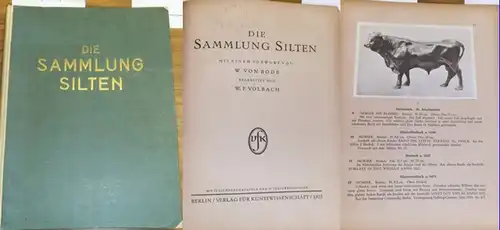 Volbach,W.F. (Bearb.) ; Bode, W. von (Vorw.): Die Sammlung Silten. Mit einem Vorwort von W. von Bode. Bearbeitet von W.F. Volbach. 