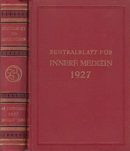 Volhard, Franz (Hrsg.): Zentralblatt für Innere Medizin. 48. Jahrgang 1927 - Nummern 1- 52 in zwei Bänden (Heft 29 FEHLT ). 
