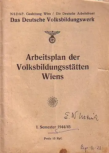 Volksbildungsstätte Gau Wien: Arbeitsplan der Volksbildungsstätten Wiens. 1. Semester 1944 / 45. NSDAP Gauleitung Wien / Die deutsche Arbeitsfront. Das Deutsche Volksbildungswerk. 