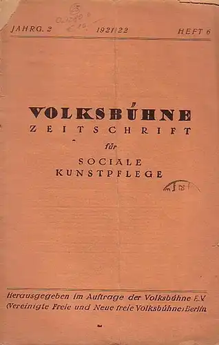Volksbühne Zeitschrift für Sociale Kunstpflege: Volksbühne Zeitschrift für Sociale Kunstpflege. Jahrg. 2,  1921 / 1922, Heft 6. 