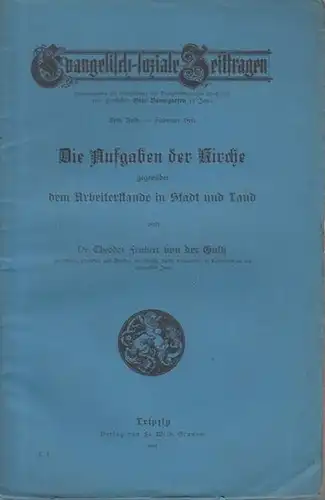 von der Goltz, Theodor Freiherr: Die Aufgaben der Kirche gegenüber dem Arbeiterstand in Stadt und Land. 