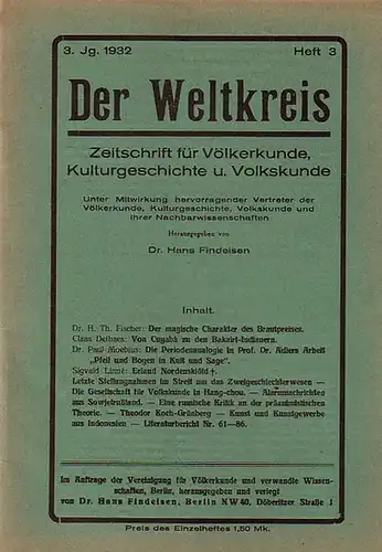 Weltkreis, Der. - Findeisen, Hans (Herausgeber): Der Weltkreis. Zeitschrift für Völkerkunde, Kulturgeschichte und Volkskunde. Jahrgang 3, 1932, Heft 3. Im Inhalt u.a.: H. Th. Fischer...
