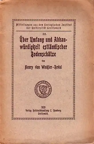 Winkler-Reval, Henry von: Über Umfang und Abbauwürdigkeit estländischer Bodenschätze. 