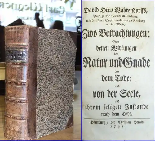 Wahrendorff, David Otto: David Otto Wahrendorffs, Past. Zu St. Nicolai in Lüneburg, und berufenen Superintendenten zu Nienburg an der Weser, Zwo Betrachtungen: Von denen Wirkungen.. 