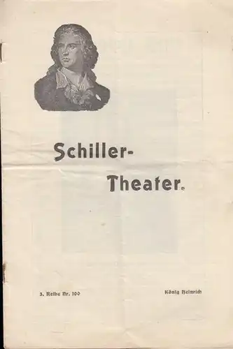 König Heinrich. Programmheft. In einem Vorspiel ' Kind Heinrich ' und 4 Akten. Regie: Wilhelm Röntz. Darsteller: Helene Achterberg, Grete Schmidt, Fanny Wolf, Hildegard Müller.. 